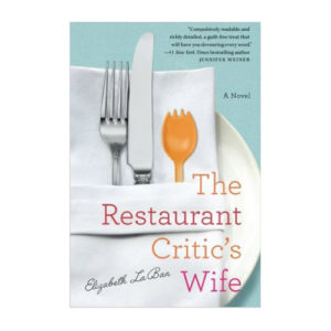 A Novel: The Restaurant Critics Wife